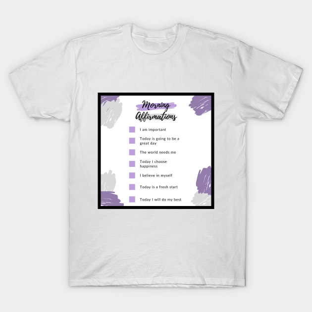 MORNING AFFIRMATIONS T-Shirt by BE UNIQUE BY SHANIQUE